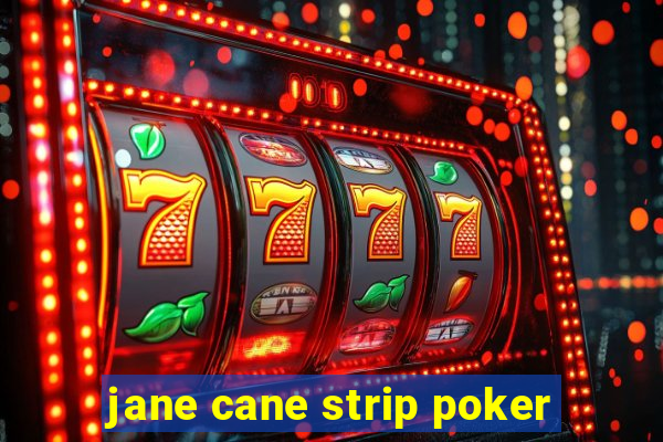 jane cane strip poker